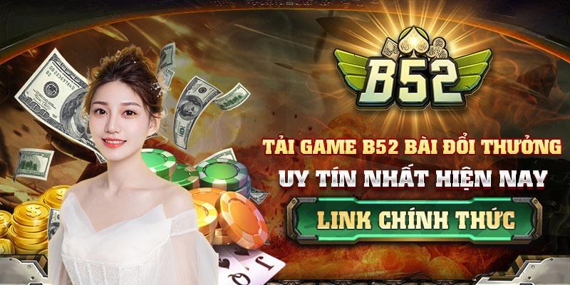 B52 game bài đổi thưởng có gì nổi bật?