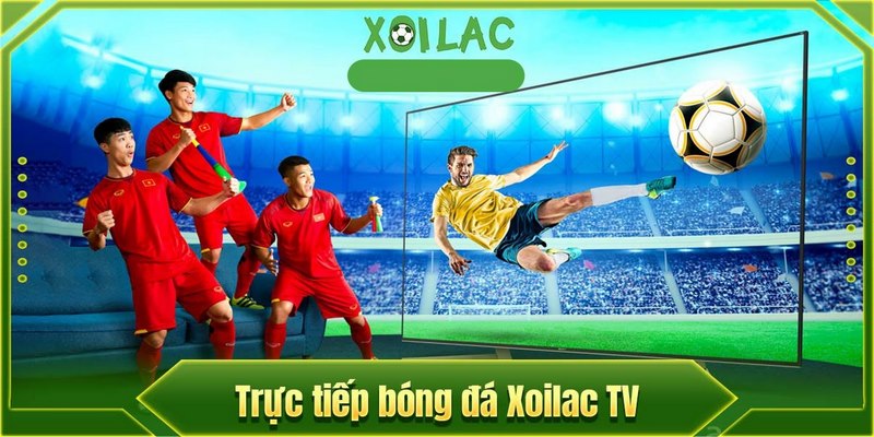 Nhận được gì khi truy cập vào xoilac 7